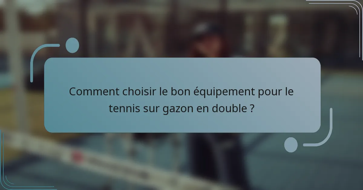 Comment choisir le bon équipement pour le tennis sur gazon en double ?