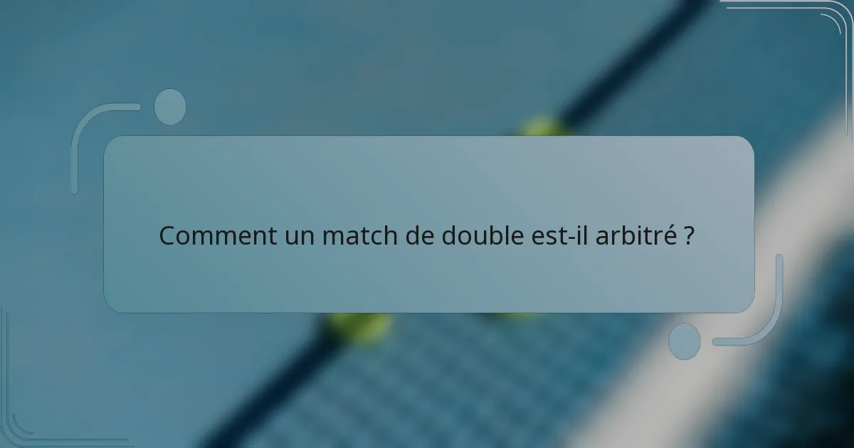 Comment un match de double est-il arbitré ?